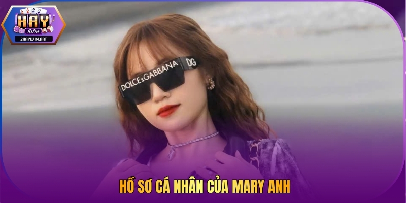 Hồ sơ cá nhân của Mary Anh