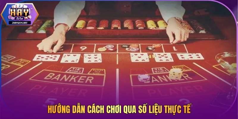 Hướng dẫn cách chơi qua số liệu thực tế