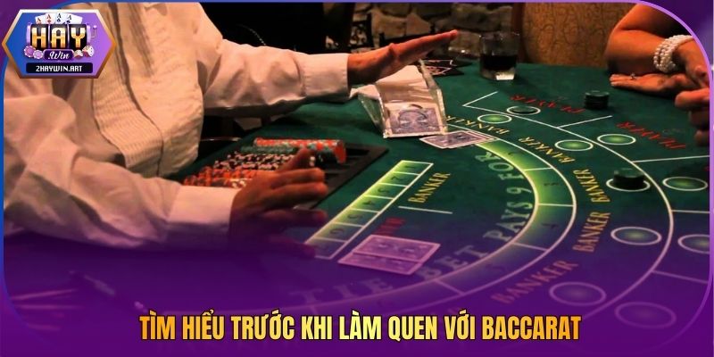 Tìm hiểu trước khi làm quen với baccarat
