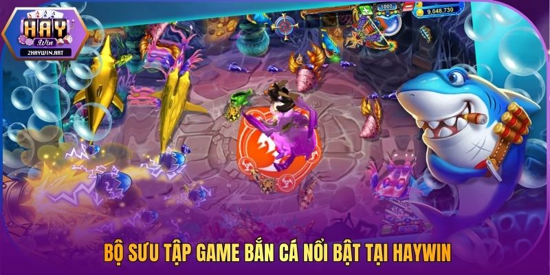 Bộ sưu tập game bắn cá nổi bật tại Haywin