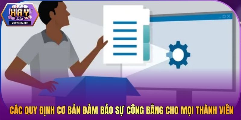 Các quy định cơ bản đảm bảo sự công bằng cho mọi thành viên