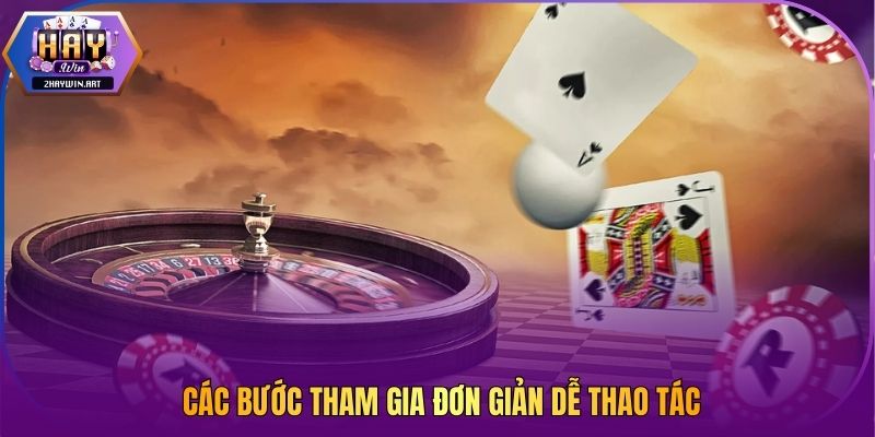 Các bước tham gia đơn giản dễ thao tác