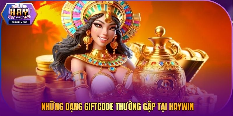 Những dạng giftcode thường gặp tại Haywin