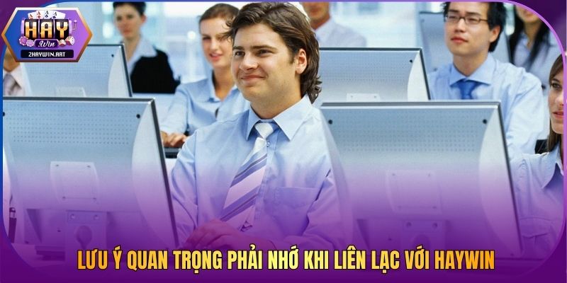 Lưu ý quan trọng phải nhớ khi liên lạc với Haywin