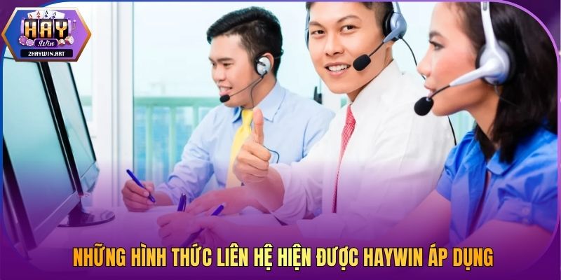 Những hình thức liên hệ hiện được Haywin áp dụng