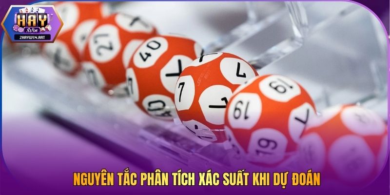 Nguyên tắc phân tích xác suất khi dự đoán