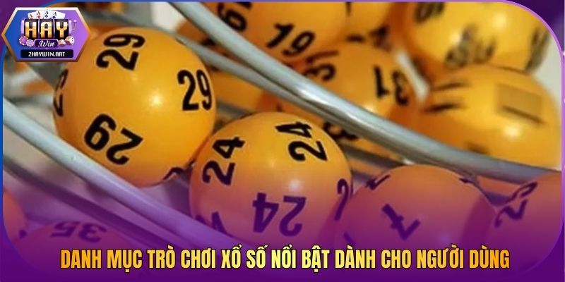 Danh mục trò chơi xổ số nổi bật dành cho người dùng