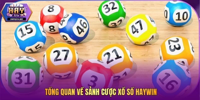 Tổng quan về sảnh cược xổ số Haywin