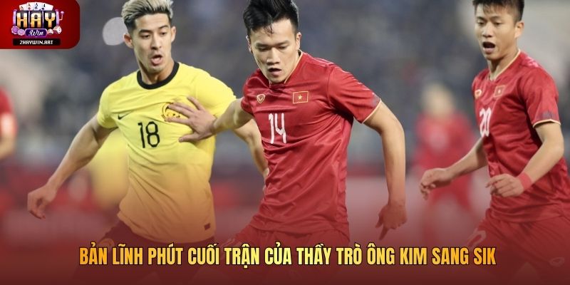 Bản lĩnh phút cuối trận của thầy trò ông Kim Sang Sik