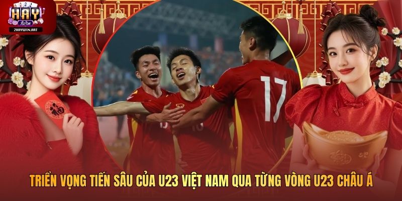 Triển Vọng Tiến Sâu Của U23 Việt Nam Qua Từng Vòng U23 Châu Á