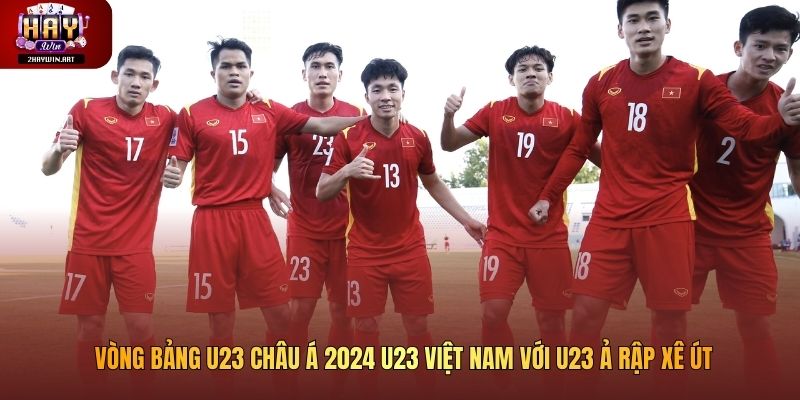 Vòng bảng U23 châu Á 2024 U23 Việt Nam với U23 Ả Rập Xê Út