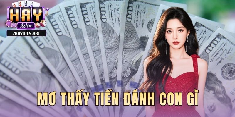 Mơ Thấy Tiền Đánh Con Gì
